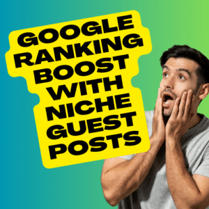 google ranking boost with niche guest posts
