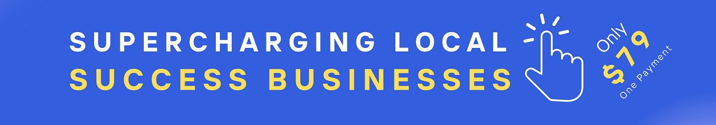 Supercharging Local Success for Small and Medium Businesses with a one-time payment of just $79